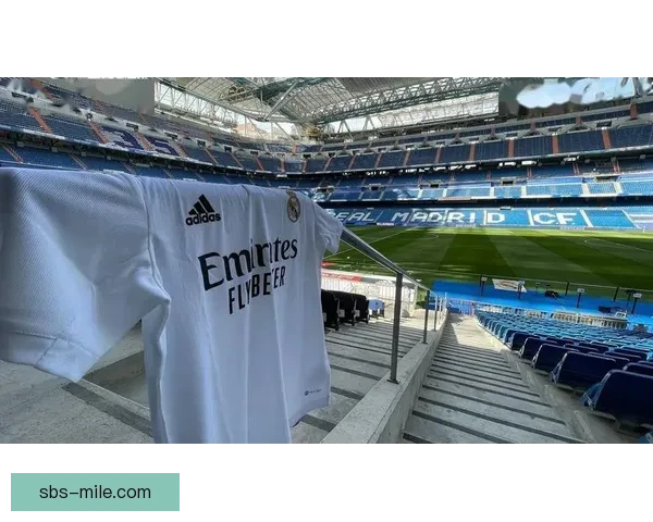 皇马宣布与阿联酋航空续约至2030年 创历史新高赞助费